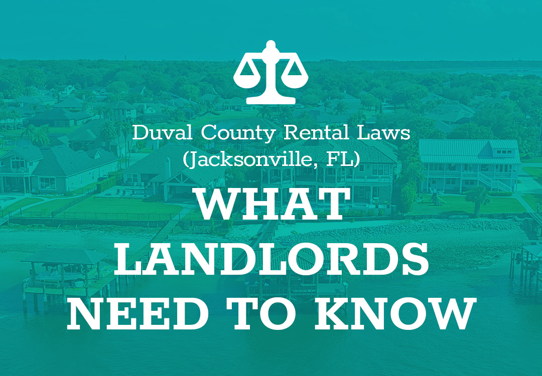 Image shows a judicial scale in white at the top above the small text of 'Duval County Rental Laws (Jacksonville. Florida)'. Below that in larger, white text is 'What Landlords Need to Know' in white. Background is an all teal scene of a neighborhood with houses along the water with piers.
