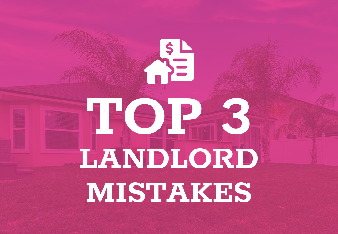 Image shows a house with document and money sign symbol in white above the large white text of 'Top 3 Landlord mistakes' on an all pink background showing a house with a lawn and palm trees.